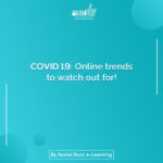 COVID-19: Online trends to watch out for!