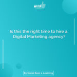 Time to hire a Digital Marketing agency?