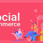 Social Commerce: What It Is and What Are Its Benefits?