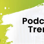 Podcast Trends