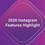 2020 Instagram Features Highlight