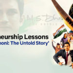 6 Entrepreneurship Lessons from 'M.S. Dhoni: The Untold Story’