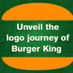 Unwind the Story of Burger King Logo