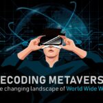 Decoding Metaverse : The changing landscape of World Wide Web