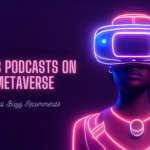 Top 8 Podcasts on Metaverse