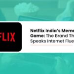 Netflix India’s Meme Game: The Brand That Speaks Internet Fluently