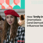 How ‘Emily in Paris’ Dramatizes (and Demystifies) Influencer Marketing