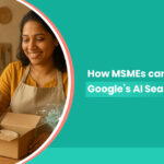 How MSMEs can win with Google’s AI Search