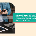 SEO vs AEO vs GEO: The CMO's Guide to Navigating Search in 2025