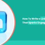 How To Write a LinkedIn Post That Sparks Engagement