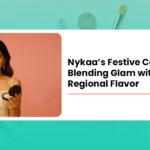 Nykaa’s Festive Campaigns: Blending Glam with Regional Flavor