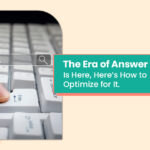 The Era of Answer Engines Is Here, Here’s How to Optimize for It