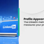 LinkedIn Profile Appearances: The metric that measures your presence