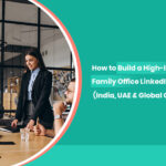 How to Build a High-Impact Family Office LinkedIn Presence